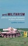 Antimilitarism - Political and Gender Dynamics of Peace Movements.
