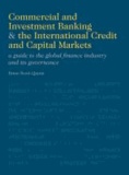 B. Scott-Quinn - Commercial and Investment Banking and the International Credit and Capital Markets - A Guide to the Global Finance Industry and its Governance.