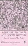 Roberta Bivins et John Pickstone - Medicine, Madness and Social History - Essays in Honour of Roy Porter.