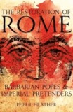 The Restoration of Rome - Barbarian Popes and Imperial Pretenders.