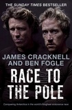 Ben Fogle et James Cracknell - Race to the Pole - Conquering Antarctica in the world's toughest endurance race.
