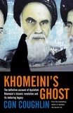 Con Coughlin - Khomeini's Ghost - Iran since 1979.
