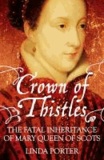 Crown of Thistles - The Fatal Inheritance of Mary Queen of Scots.