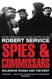 Robert Service - Spies and Commissars - The Bolshevik Revolution and the West.