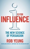 Rob Yeung - I is for Influence - The new science of persuasion.