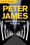 Peter James - Christmas is for the Kids (Short Reads).