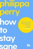 Philippa Perry - How to Stay Sane.