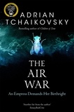 Adrian Tchaikovsky - The Air War.