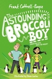 Frank Cottrell Boyce et Steven Lenton - The Astounding Broccoli Boy.
