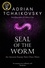Adrian Tchaikovsky - Seal of the Worm.