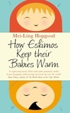 Mei-Ling Hopgood - How Eskimos Keep Their Babies Warm - Parenting wisdom from around the world.