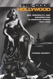 Thomas Doherty - Pre-Code Hollywood - Sex, Immorality, and Insurrection in American Cinema, 1930-1934.