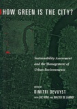 Walter de Lannoy et Dimitri Devuyst - How Green is the City ? Sustainability Assessment and the Management of Urban Environments.