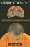 Contemplative Science - Where Buddhism and Neuroscience Converge.