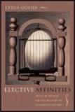 Elective Affinities - Musical Essays on the History of Aesthetic Therory.
