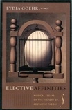 Elective Affinities - Musical Essays on the History of Aesthetic Theory.