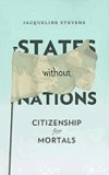 States Without Nations - Citizenship for Mortals.