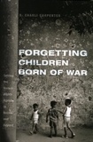 Forgetting Children Born of War - Setting the Human Rights Agenda in Bosnia and Beyond.
