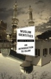 Muslim Identities - Introduction to Islam.