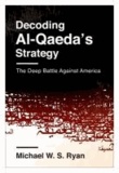 Decoding Al-Qaeda's Strategy - The Deep Battle Against America.