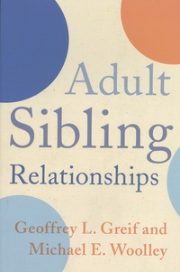 Geoffrey Greif et Michael Woolley - Adult Sibling Relationships.