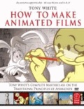 How to Make Animated Films - Tony White's Masterclass on the Traditional Principles of Animation.
