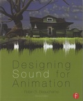 Robin S. Beauchamp - Designing Sound for Animation.
