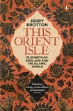 Jerry Brotton - This Orient Isle - Elizabethan England and the Islamic World.