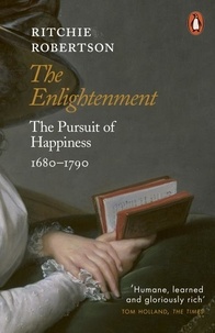 Ritchie Robertson - The Enlightenment - The Pursuit of Happiness 1680-1790.
