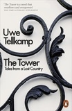 Uwe Tellkamp - The Tower - Tales from a Lost Country.