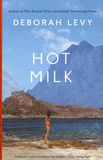 Deborah Levy - Hot Milk.