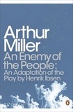 Arthur Miller - An Enemy of the People - An Adaptation of the Play by Henrik Ibsen.