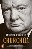 Andrew Roberts - Churchill - Walking with Destiny.