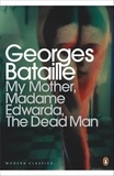 Georges Bataille - My Mother, Madame Edwarda, The Dead Man.