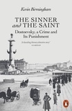Kevin Birmingham - The Sinner and the Saint - Dostoevsky, a Crime and Its Punishment.