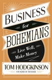 Tom Hodgkinson - Business for Bohemians - Live Well, Make Money.