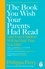 Philippa Perry - The Book You Wish Your Parents Had Read (and Your Children Will Be Glad That You Did) - THE #1 SUNDAY TIMES BESTSELLER.