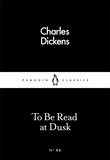 Charles Dickens - To be read at dusk.