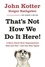 John Kotter et Holger Rathgeber - That's Not How We Do It Here! - A Story About How Organizations Rise, Fall – and Can Rise Again.