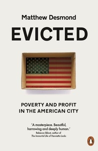 Matthew Desmond - Evicted - Poverty and Profit in the American City.