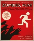 Naomi Alderman - Zombies, Run! - Keeping Fit and Living Well in the Current Zombie Emergency.