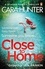 Cara Hunter - Close to Home - The 'impossible to put down' Richard &amp; Judy Book Club thriller pick 2018.