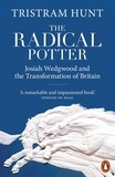 Tristram Hunt - The Radical Potter - Josiah Wedgwood and the Transformation of Britain.