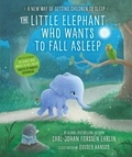 Carl-Johan Forssén Ehrlin et Sydney Hanson - The Little Elephant Who Wants to Fall Asleep - A New Way of Getting Children to Sleep.