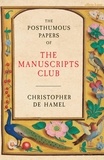 Christopher de Hamel - The Posthumous Papers of the Manuscripts Club.