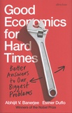 Abhijit V. Banerjee et Esther Duflo - Good Economics for Hard Times - Better Answers to Our Biggest Problems.