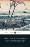Meredith McKinney - Travels with a Writing Brush - Classical Japanese Travel Writing from the Manyoshu to Basho.