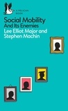 Lee Elliot Major et Stephen Machin - Social Mobility - And Its Enemies.