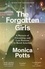 Monica Potts - The Forgotten Girls - A Memoir of Friendship and Lost Promise in Rural America.