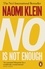 Naomi Klein - No Is Not Enough - Resisting Trump's Shock Politics and Winning the World We Need.